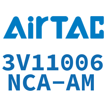 The electromagnetic valve-3V11006NCA-AM