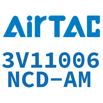 The electromagnetic valve-3V11006NCD-AM